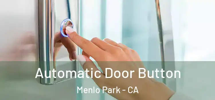 Automatic Door Button Menlo Park - CA