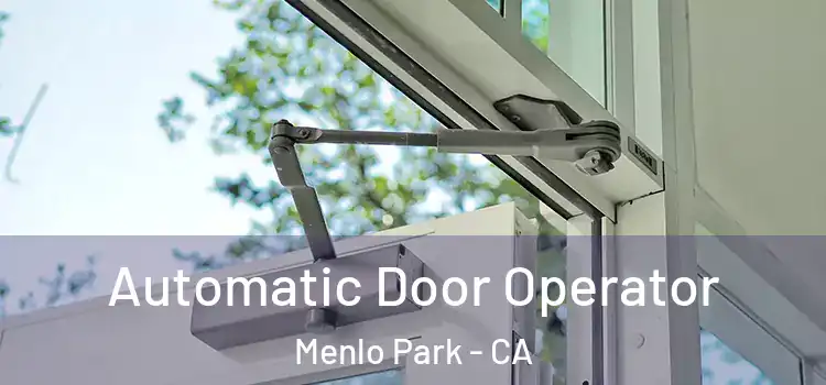 Automatic Door Operator Menlo Park - CA