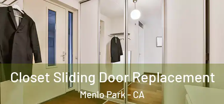 Closet Sliding Door Replacement Menlo Park - CA