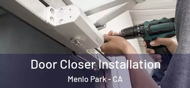  Door Closer Installation Menlo Park - CA