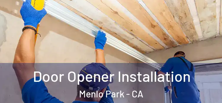 Door Opener Installation Menlo Park - CA
