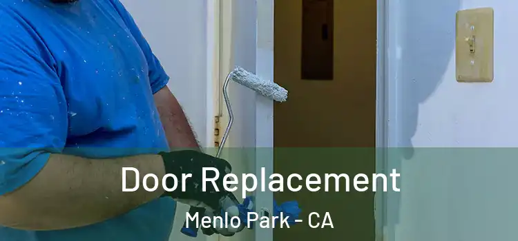 Door Replacement Menlo Park - CA