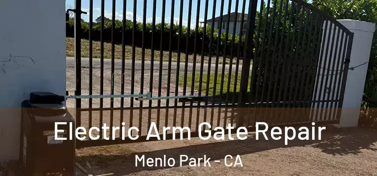 Electric Arm Gate Repair Menlo Park - CA