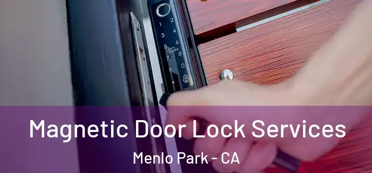 Magnetic Door Lock Services Menlo Park - CA