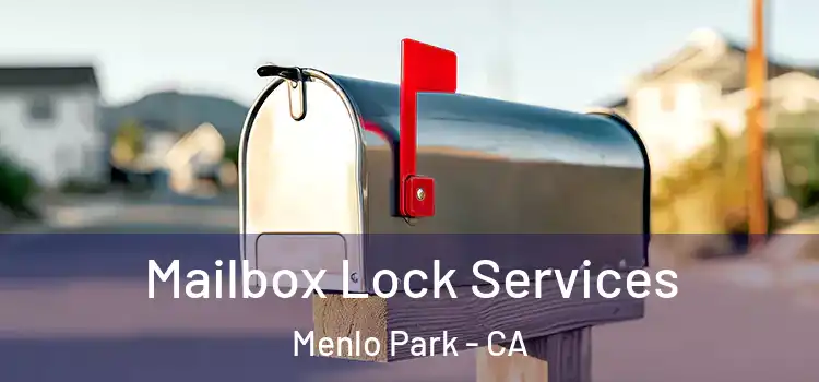 Mailbox Lock Services Menlo Park - CA