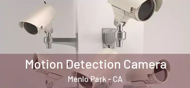  Motion Detection Camera Menlo Park - CA