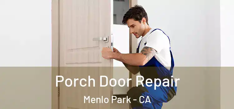  Porch Door Repair Menlo Park - CA