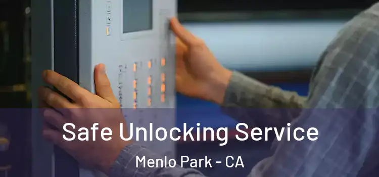  Safe Unlocking Service Menlo Park - CA