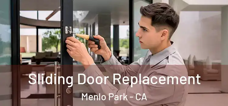 Sliding Door Replacement Menlo Park - CA